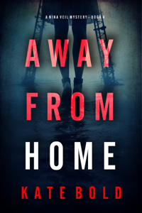 (Book) Away From Home (A Nina Veil FBI Suspense Thriller—Book 4) PDF Free Download - Kate Bold